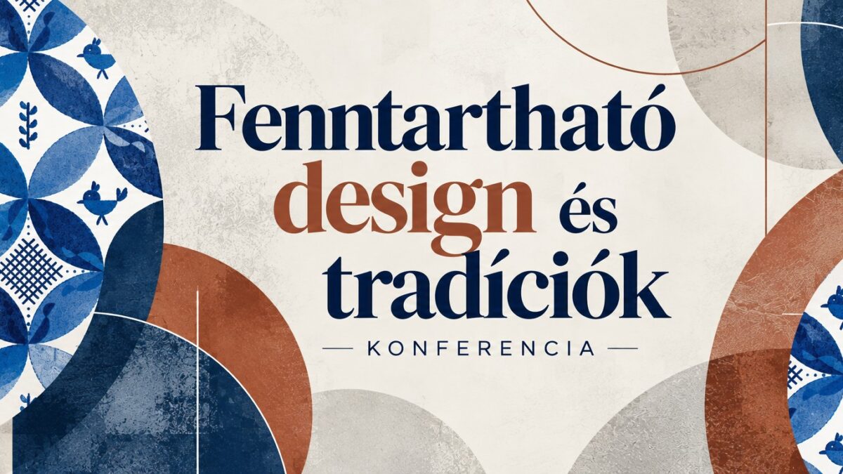 Fenntartható design és tradíció a hazai tárgyalkotásban 2026